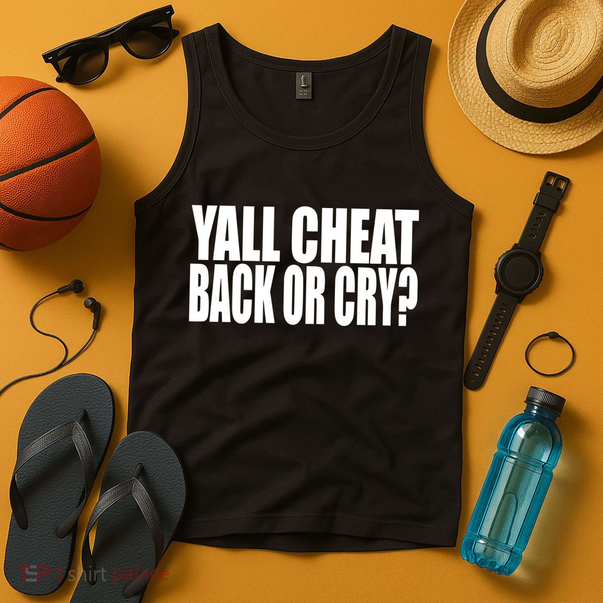 Beatking Yall Cheat Back Or Cry Tank Top