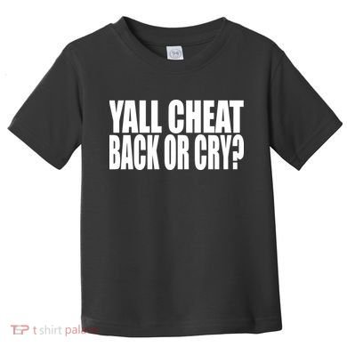 Beatking Yall Cheat Back Or Cry Toddler T-Shirt
