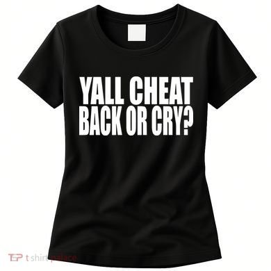 Beatking Yall Cheat Back Or Cry Women's T-Shirt
