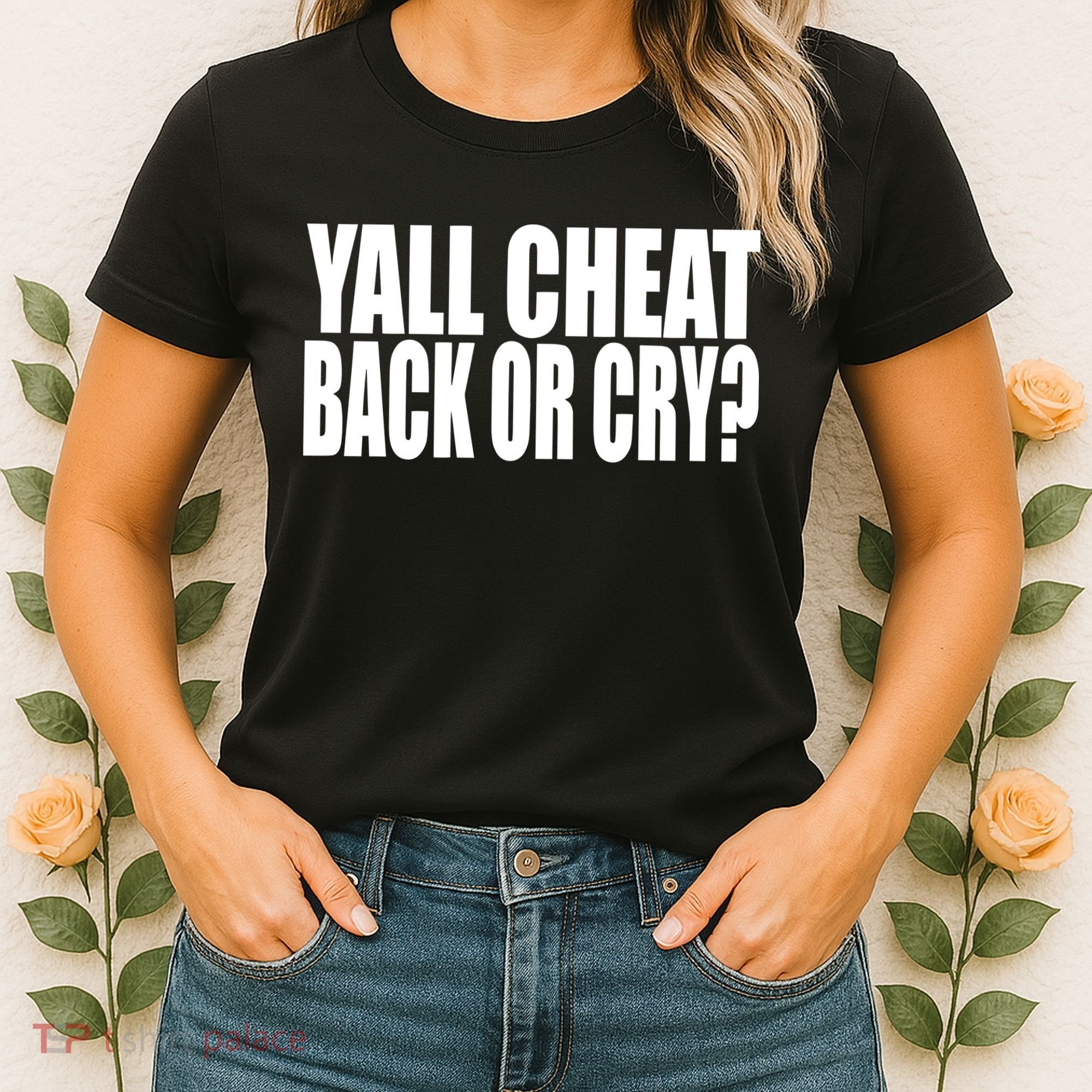 Beatking Yall Cheat Back Or Cry Women's T-Shirt