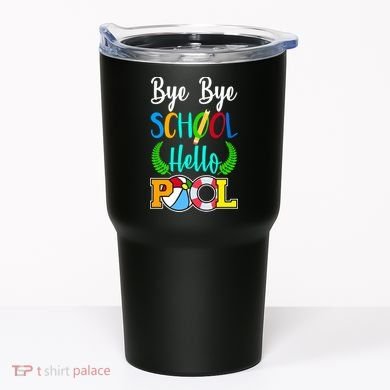 Bye Bye School Hello Pool Tumbler