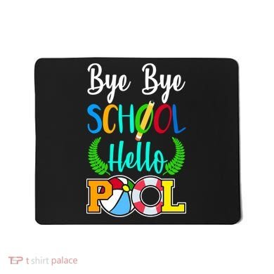 Bye Bye School Hello Pool Mousepad