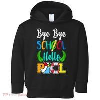 Bye Bye School Hello Pool Toddler Hoodie thumb 0