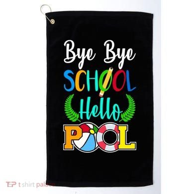 Bye Bye School Hello Pool Golf Towel