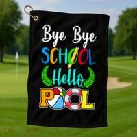 Bye Bye School Hello Pool Golf Towel thumb 1