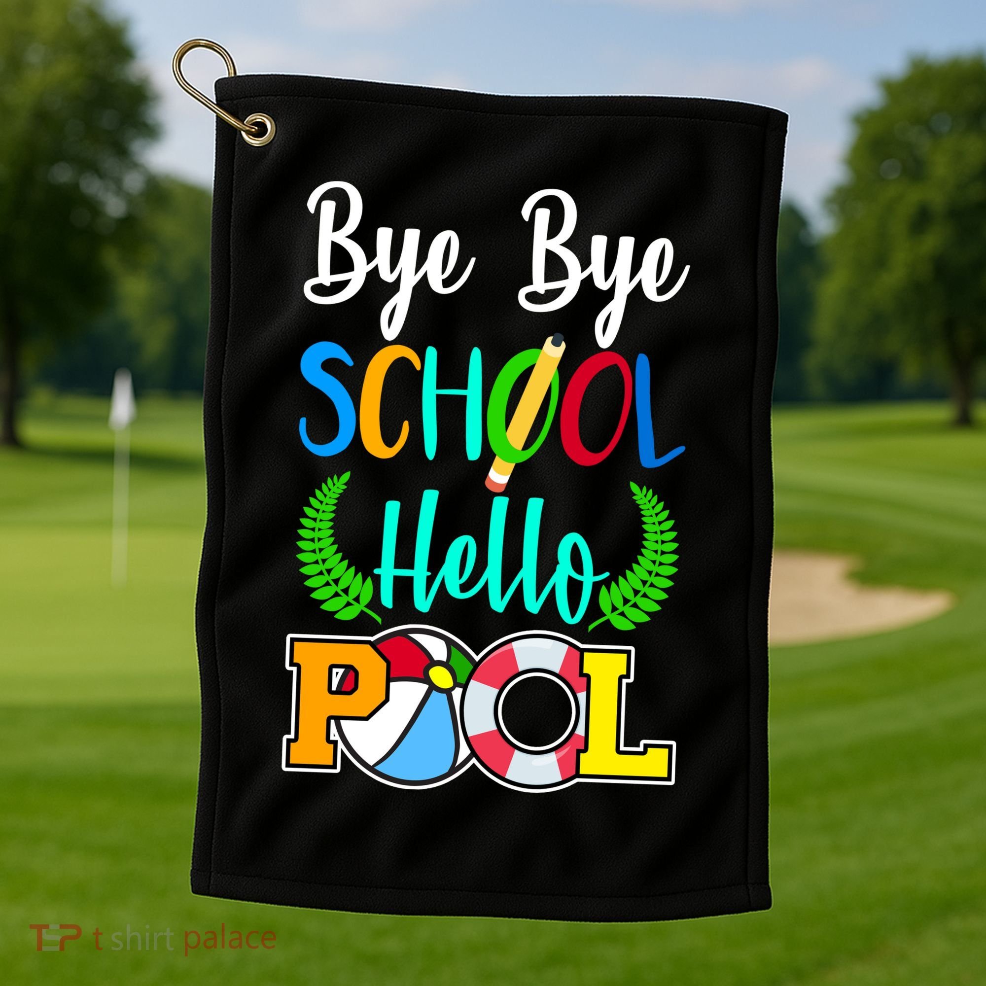 Bye Bye School Hello Pool Golf Towel
