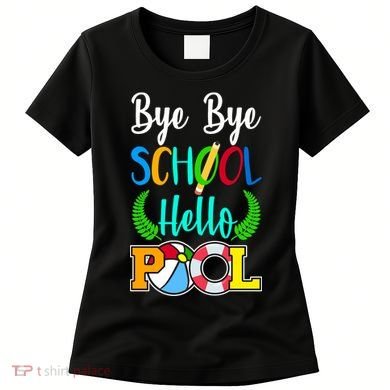 Bye Bye School Hello Pool Women's T-Shirt
