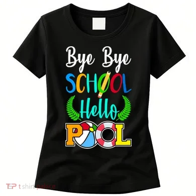 Bye Bye School Hello Pool Women's T-Shirt