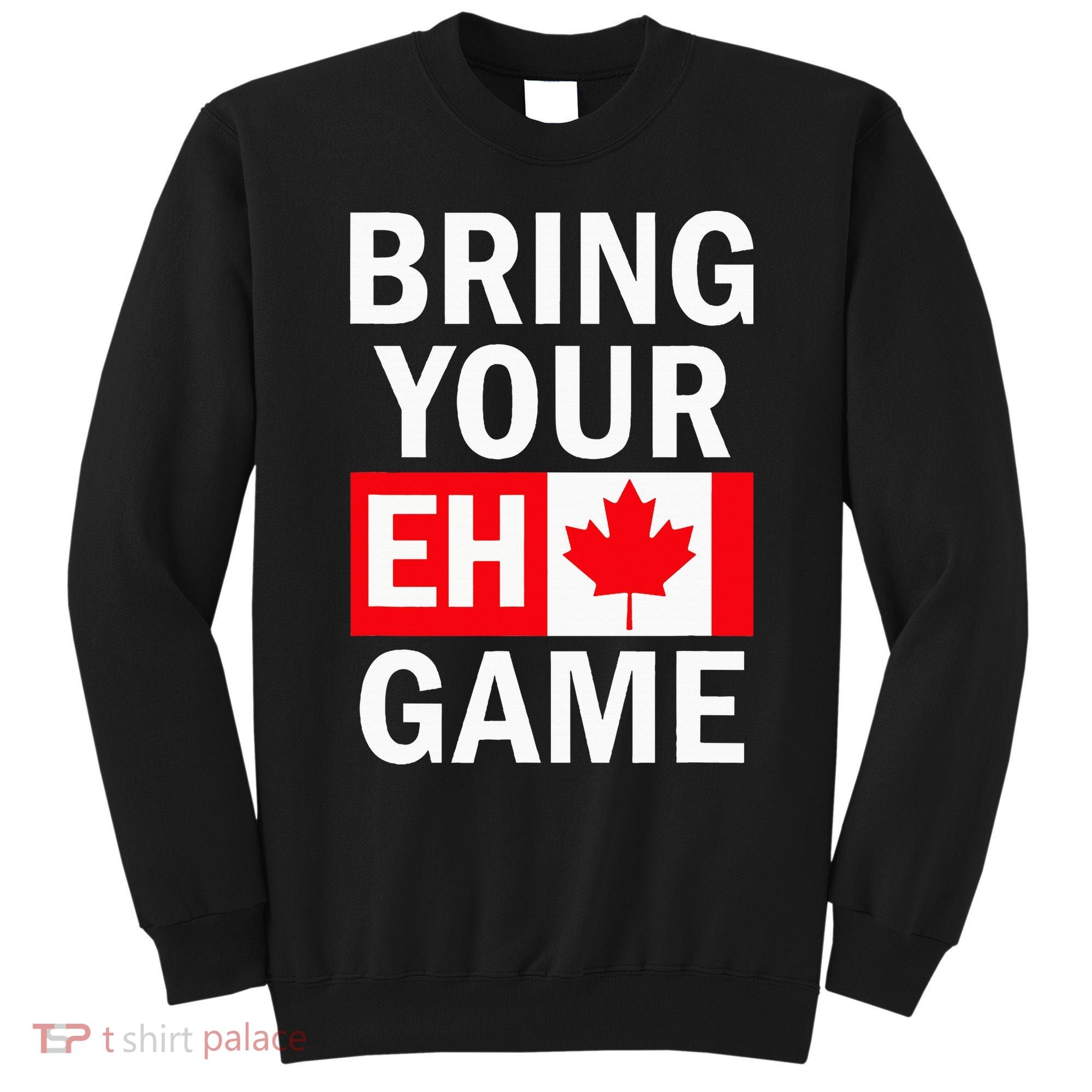 Bring Your Eh Game Canadian Flag Canada Sweatshirt