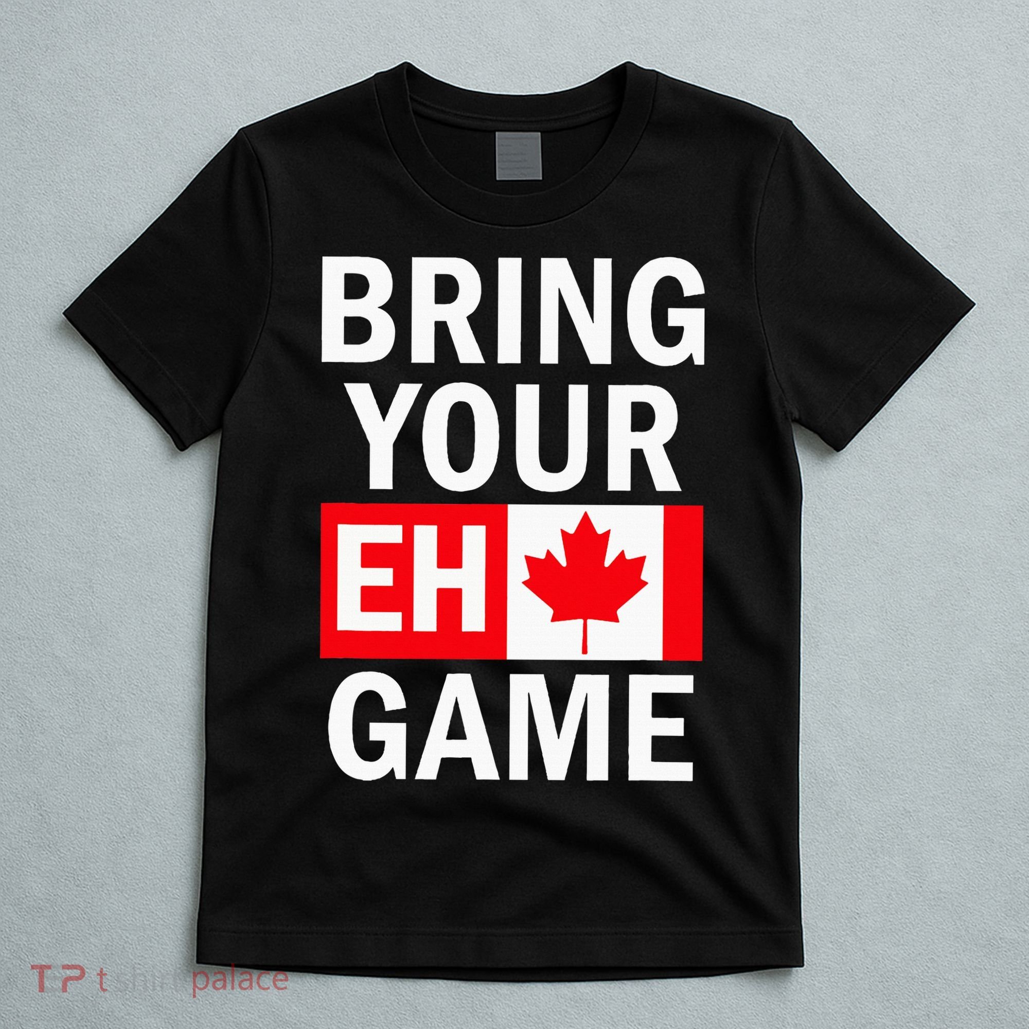 Bring Your Eh Game Canadian Flag Canada T-Shirt