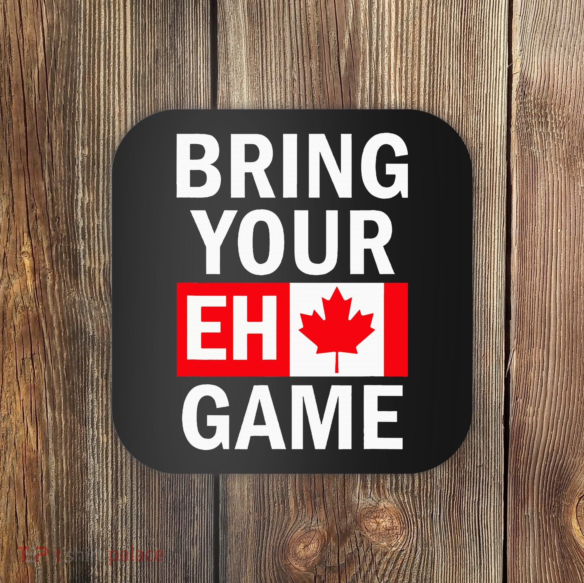 Bring Your Eh Game Canadian Flag Canada Coaster