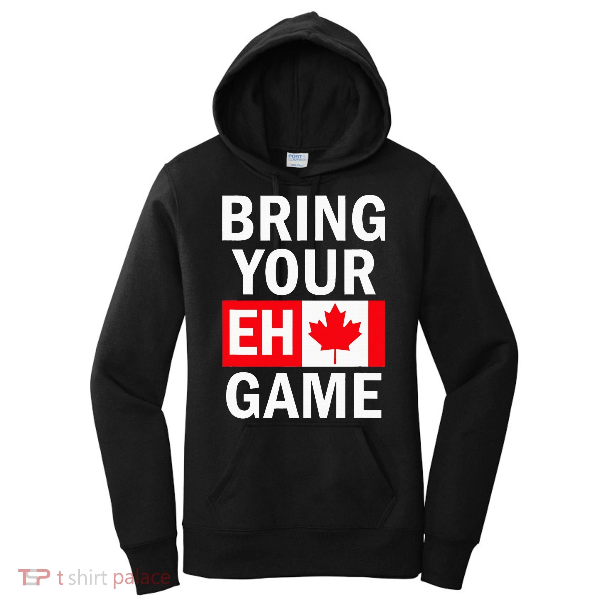 Bring Your Eh Game Canadian Flag Canada Women's Hoodie