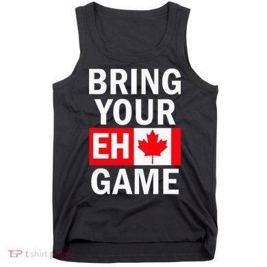 Bring Your Eh Game Canadian Flag Canada Tank Top