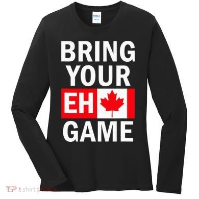 Bring Your Eh Game Canadian Flag Canada Women's Long Sleeve Shirt