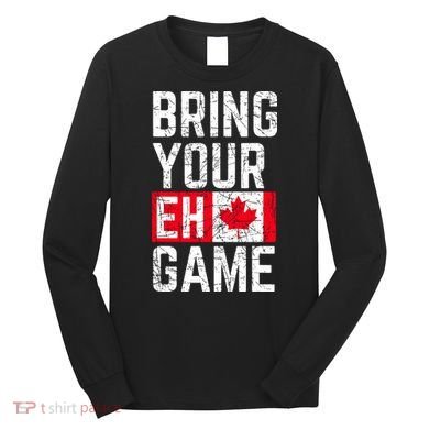 Bring Your Eh Game Canadian Flag Canada Pride Long Sleeve Shirt