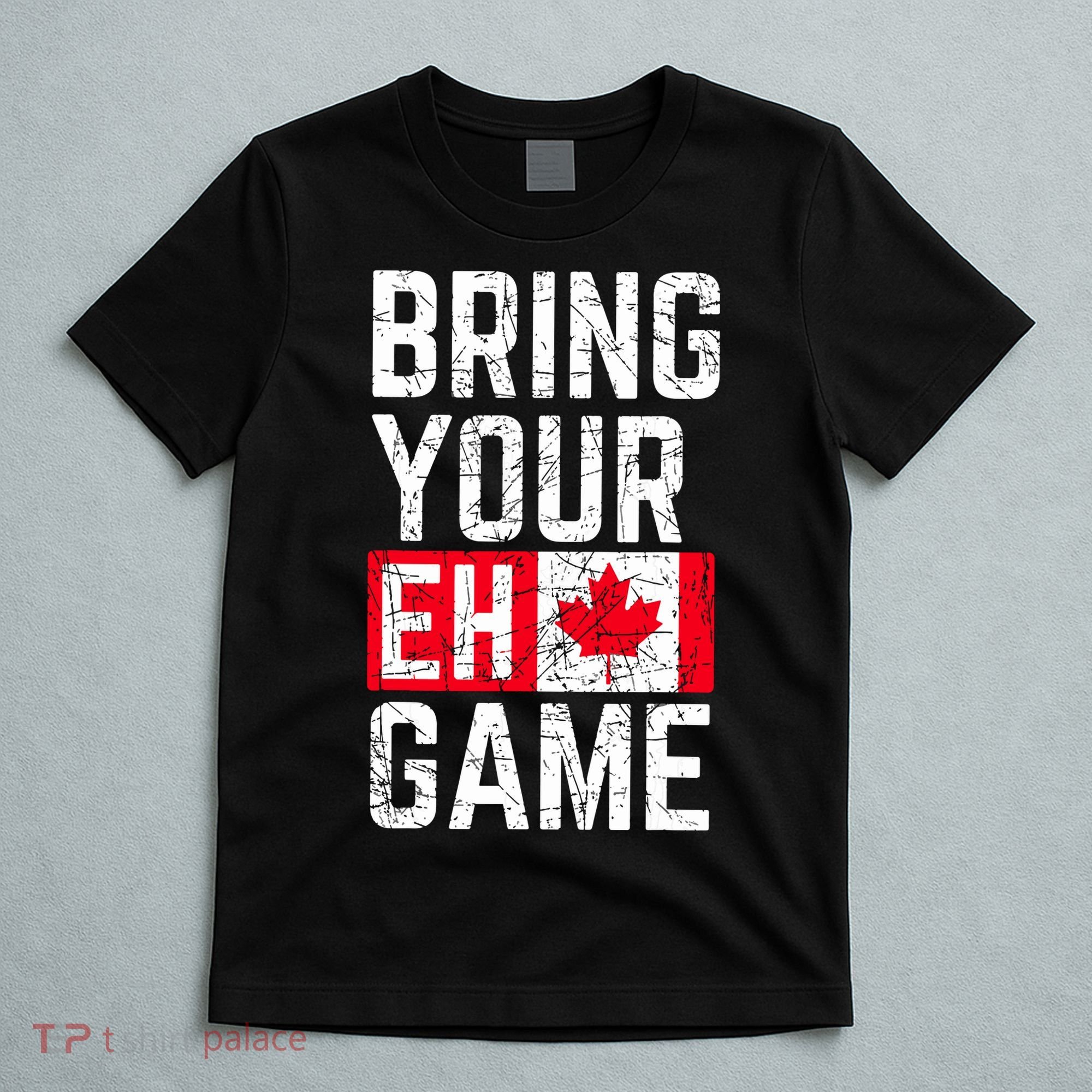 Bring Your Eh Game Canadian Flag Canada Pride T-Shirt