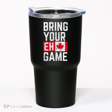 Bring Your Eh Game Canadian Flag Canada Pride Tumbler