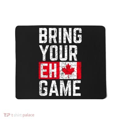 Bring Your Eh Game Canadian Flag Canada Pride Mousepad