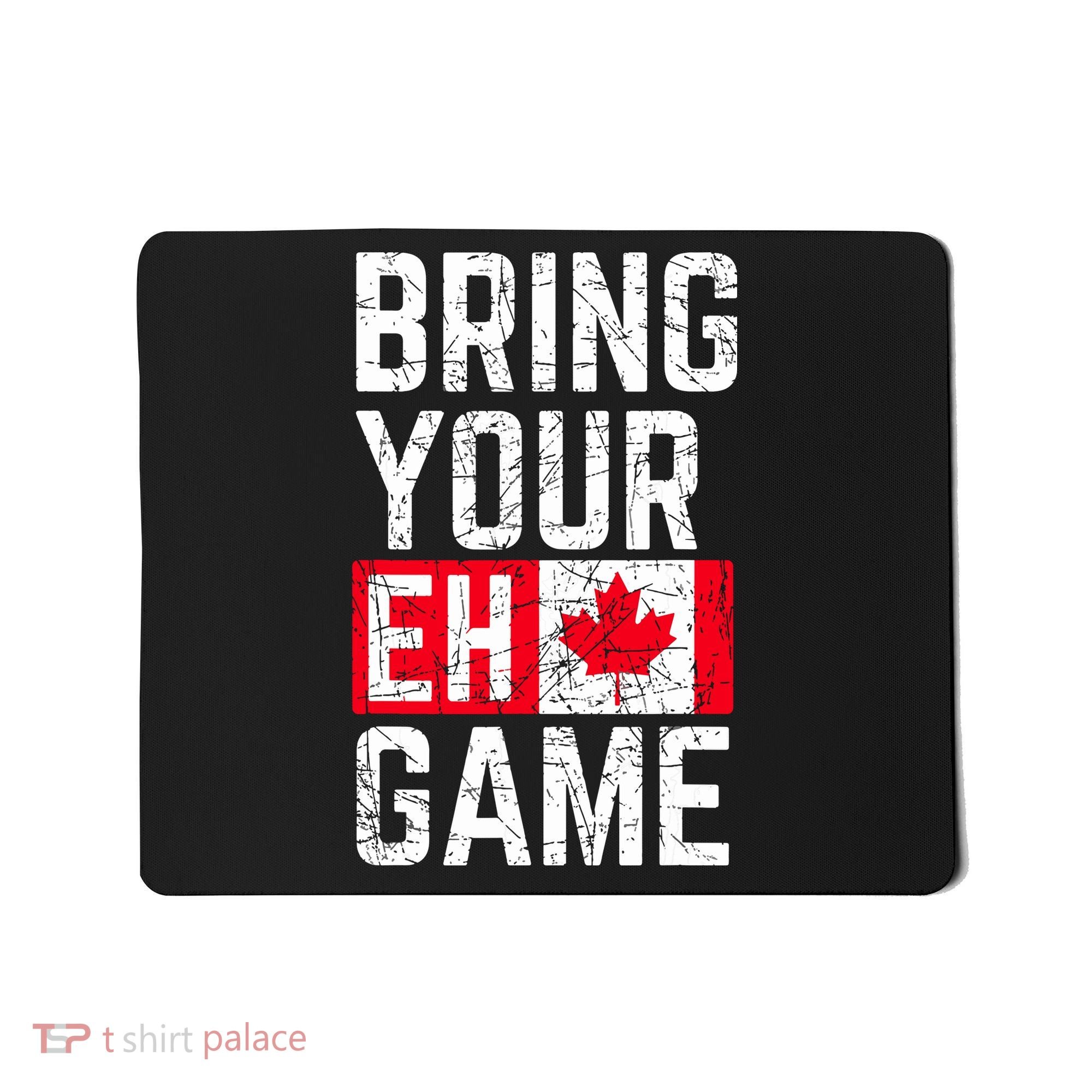 Bring Your Eh Game Canadian Flag Canada Pride Mousepad