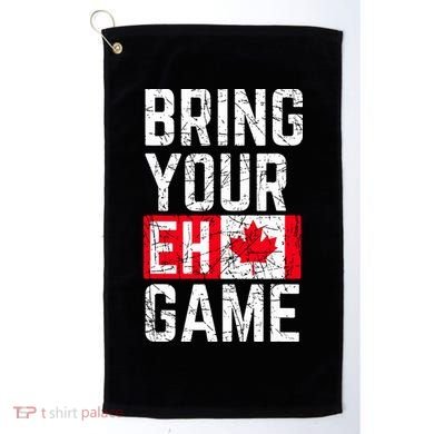 Bring Your Eh Game Canadian Flag Canada Pride Golf Towel