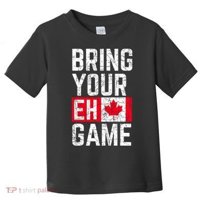 Bring Your Eh Game Canadian Flag Canada Pride Toddler T-Shirt