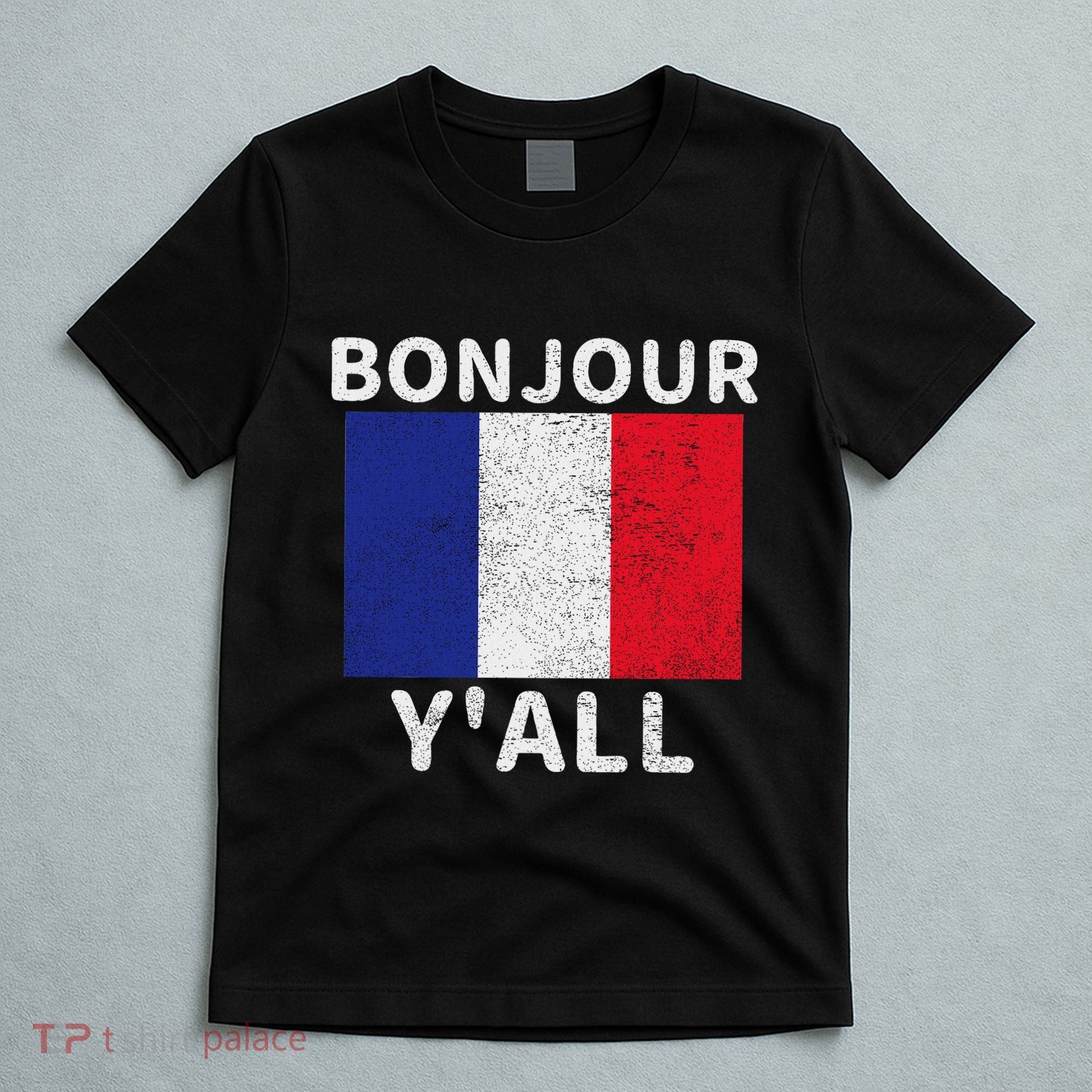 Bonjour YAll French Flag France Pride Funny Print T-Shirt