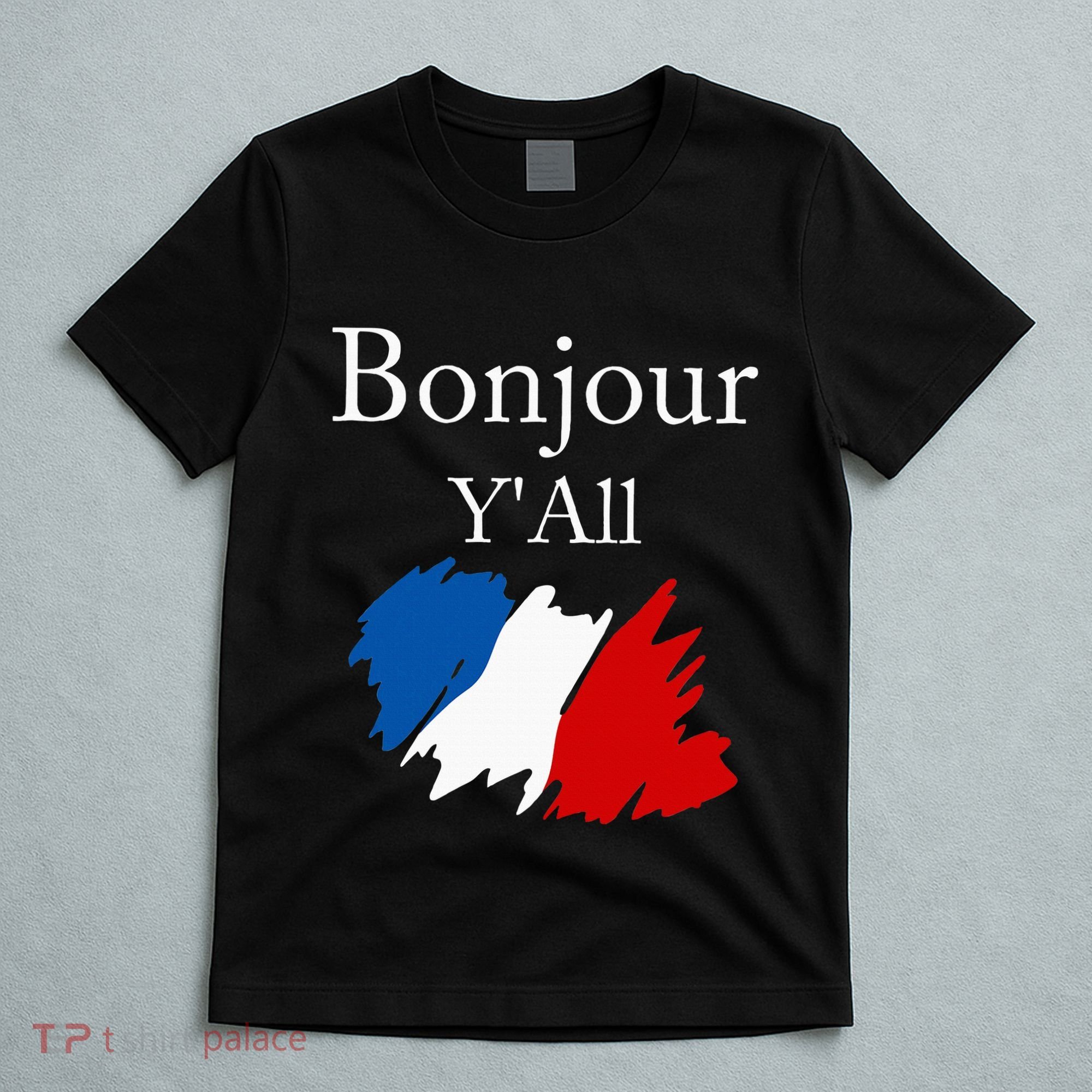 Bonjour YAll Funny French Flag France Lover T-Shirt