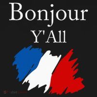 Bonjour YAll Funny French Flag France Lover T-Shirt thumb 7