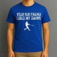 Baseball Your Girlfriend Likes My Swing T-Shirt thumb 3