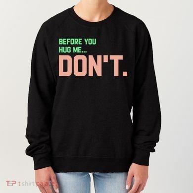 Before You Hug Me Don't Women's Sweatshirt
