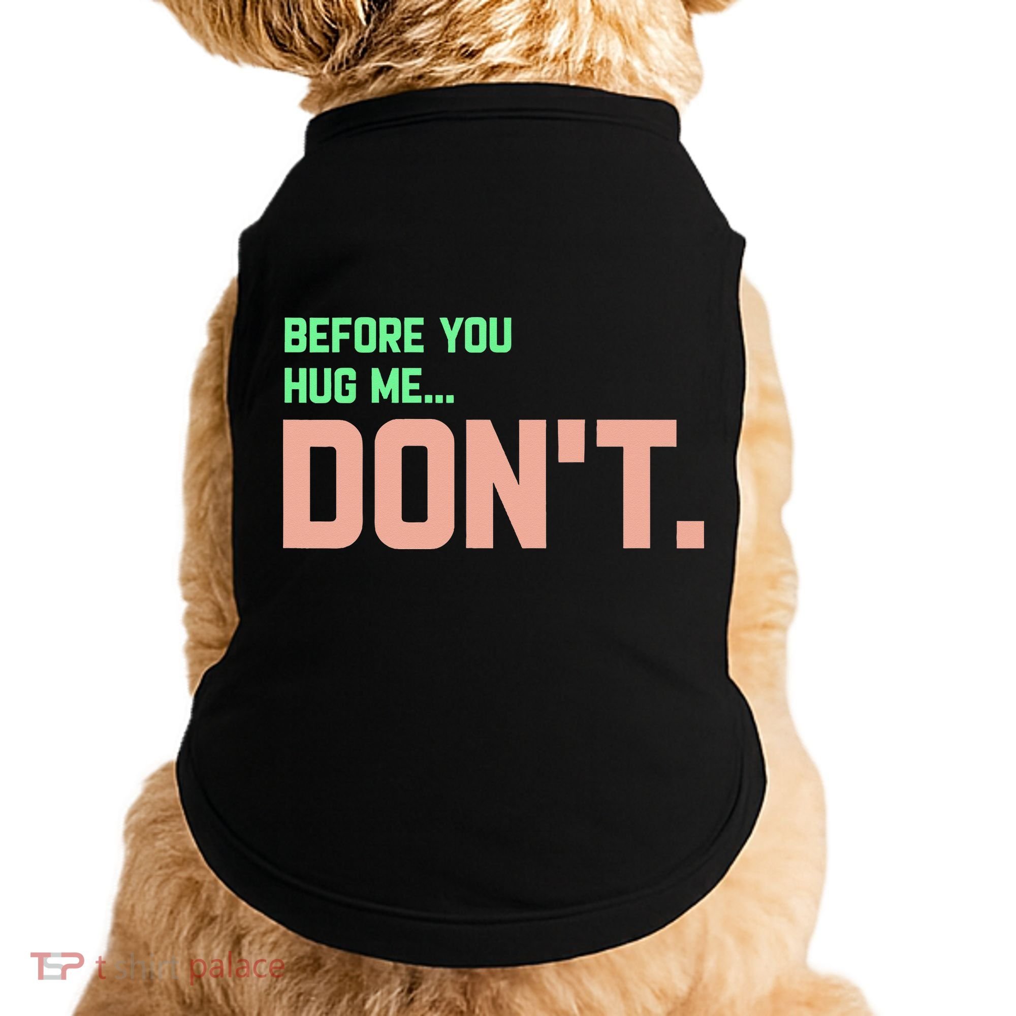 Before You Hug Me Don't Doggie Tank