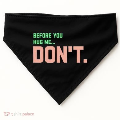 Before You Hug Me Don't USA-Made Doggie Bandana