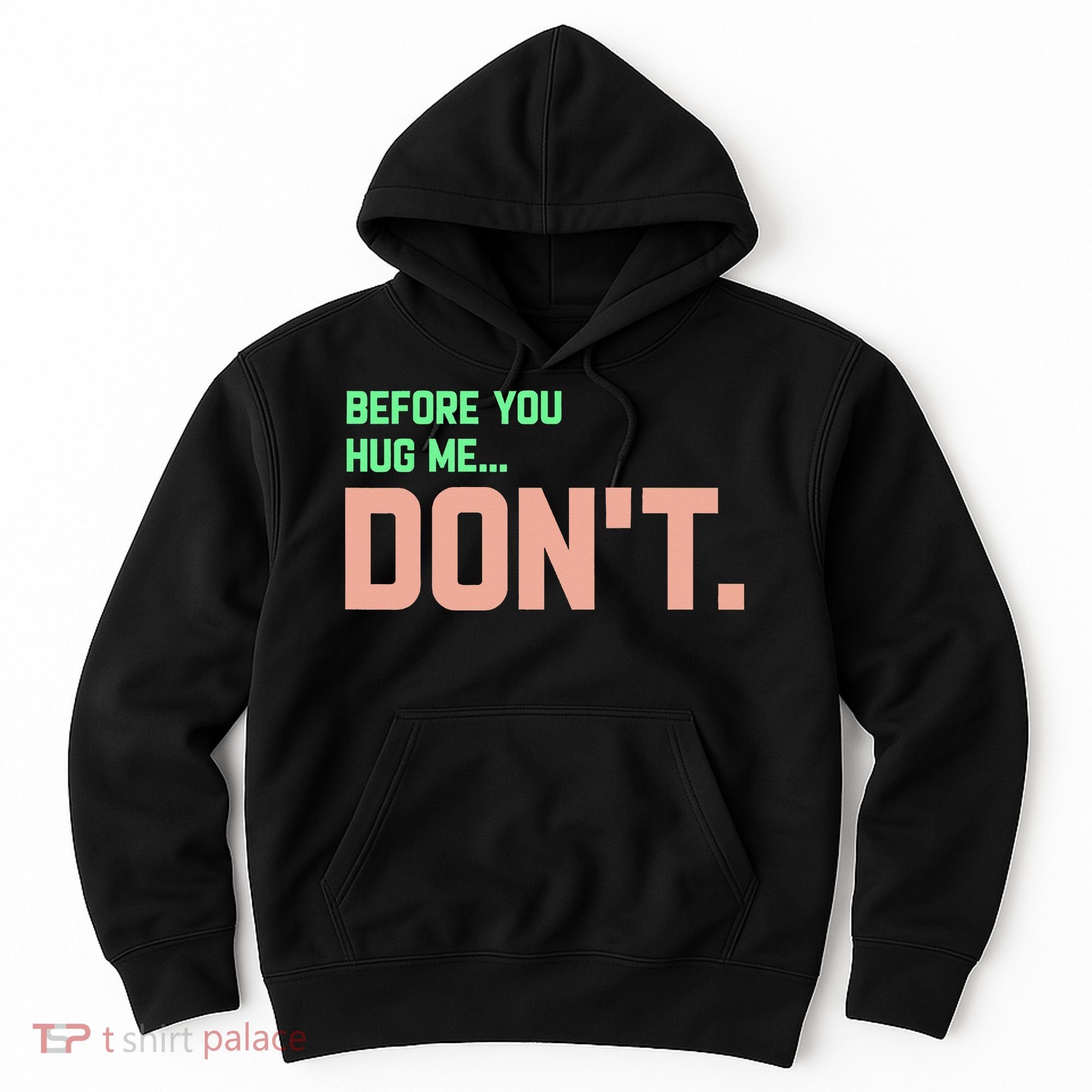 Before You Hug Me Don't Hoodie