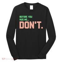 Before You Hug Me Don't Long Sleeve Shirt thumb 0