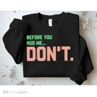 Before You Hug Me Don't Sweatshirt thumb 2