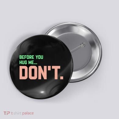 Before You Hug Me Don't Button