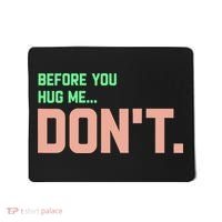 Before You Hug Me Don't Mousepad thumb 0