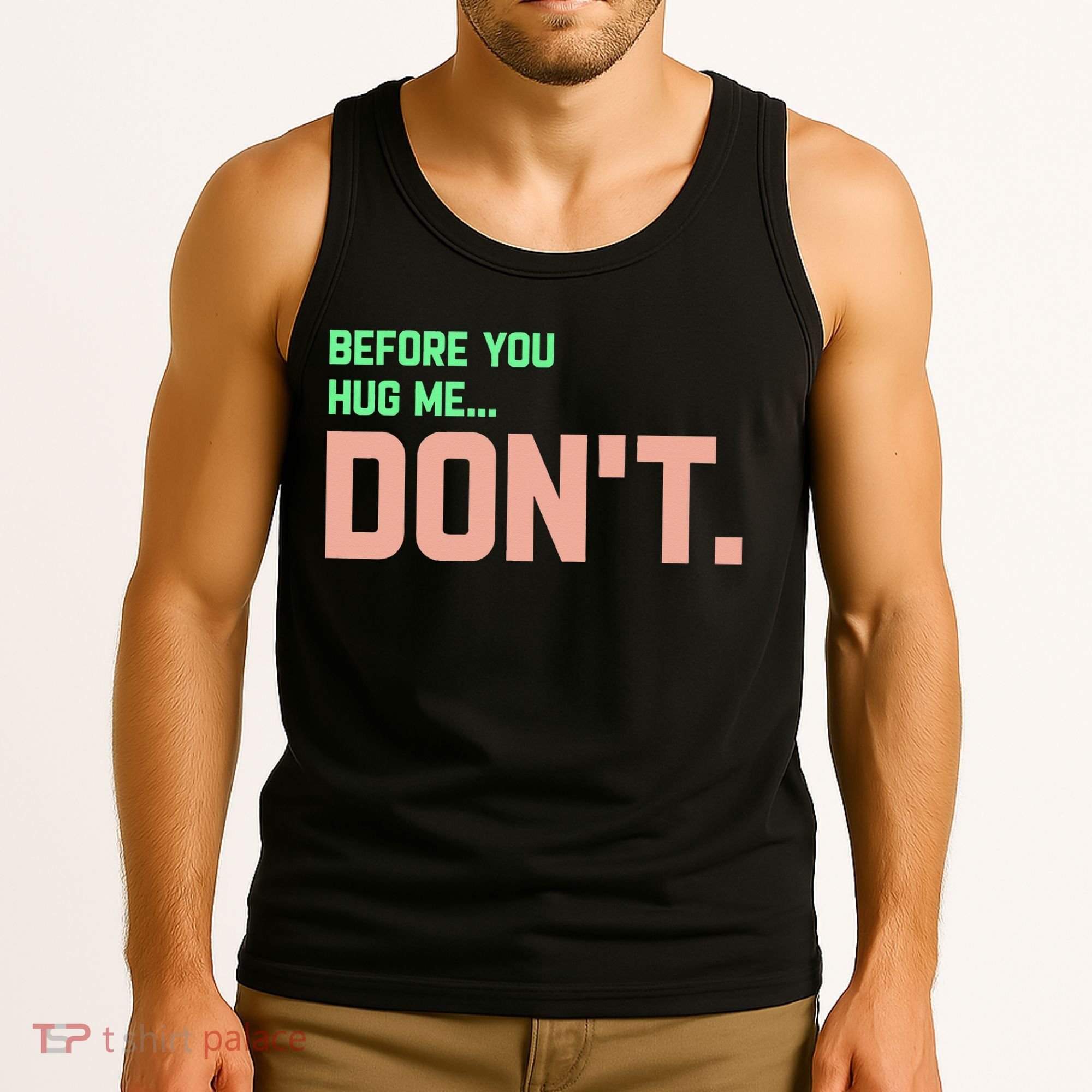 Before You Hug Me Don't Tank Top