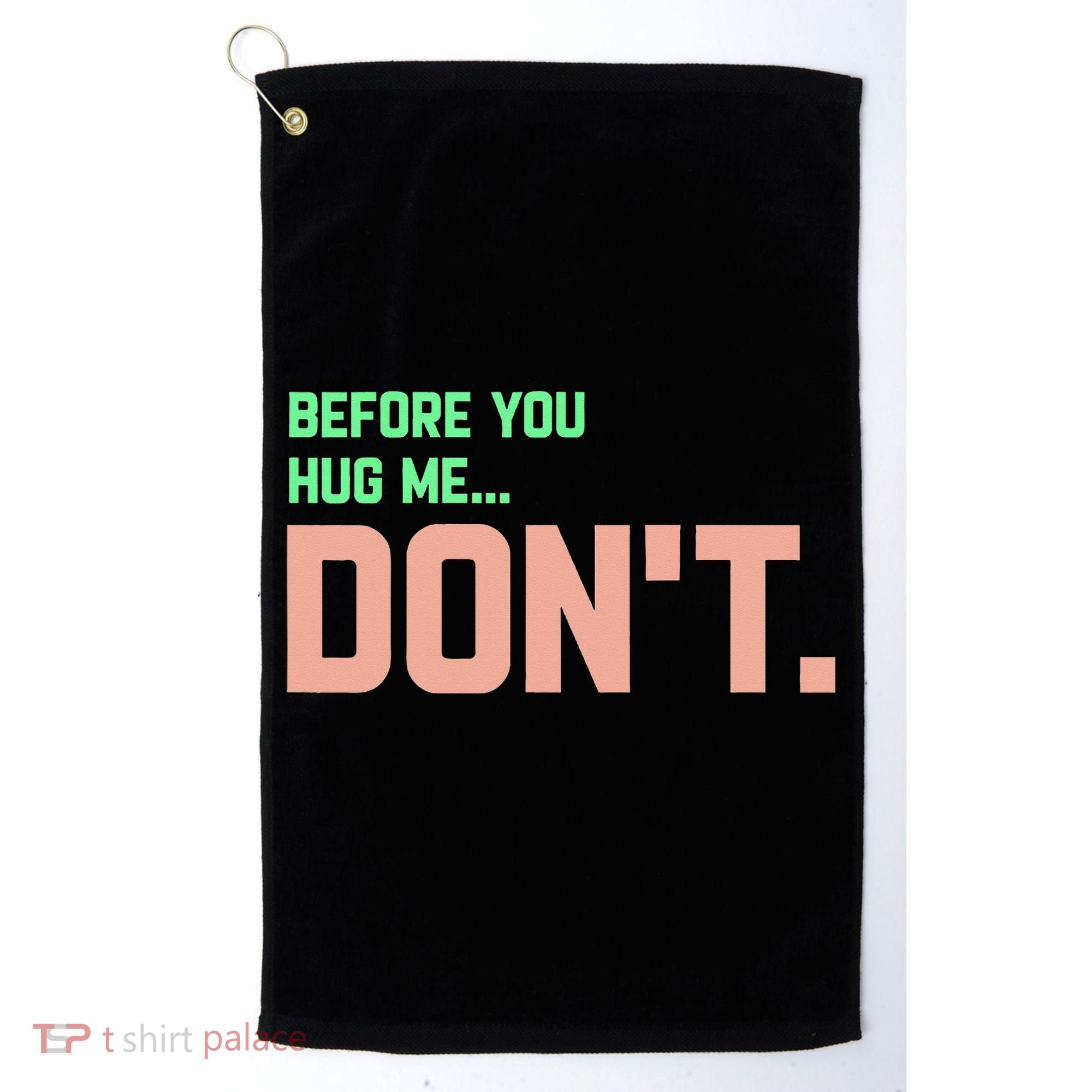 Before You Hug Me Don't Golf Towel