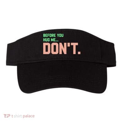 Before You Hug Me Don't Visor