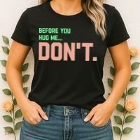 Before You Hug Me Don't Women's T-Shirt thumb 2