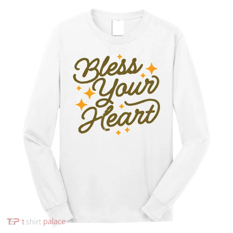 Bless Your Heart Funny Long Sleeve Shirt
