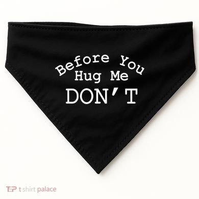 Before You Hug Me DonT USA-Made Doggie Bandana