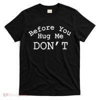 Before You Hug Me DonT T-Shirt thumb 0