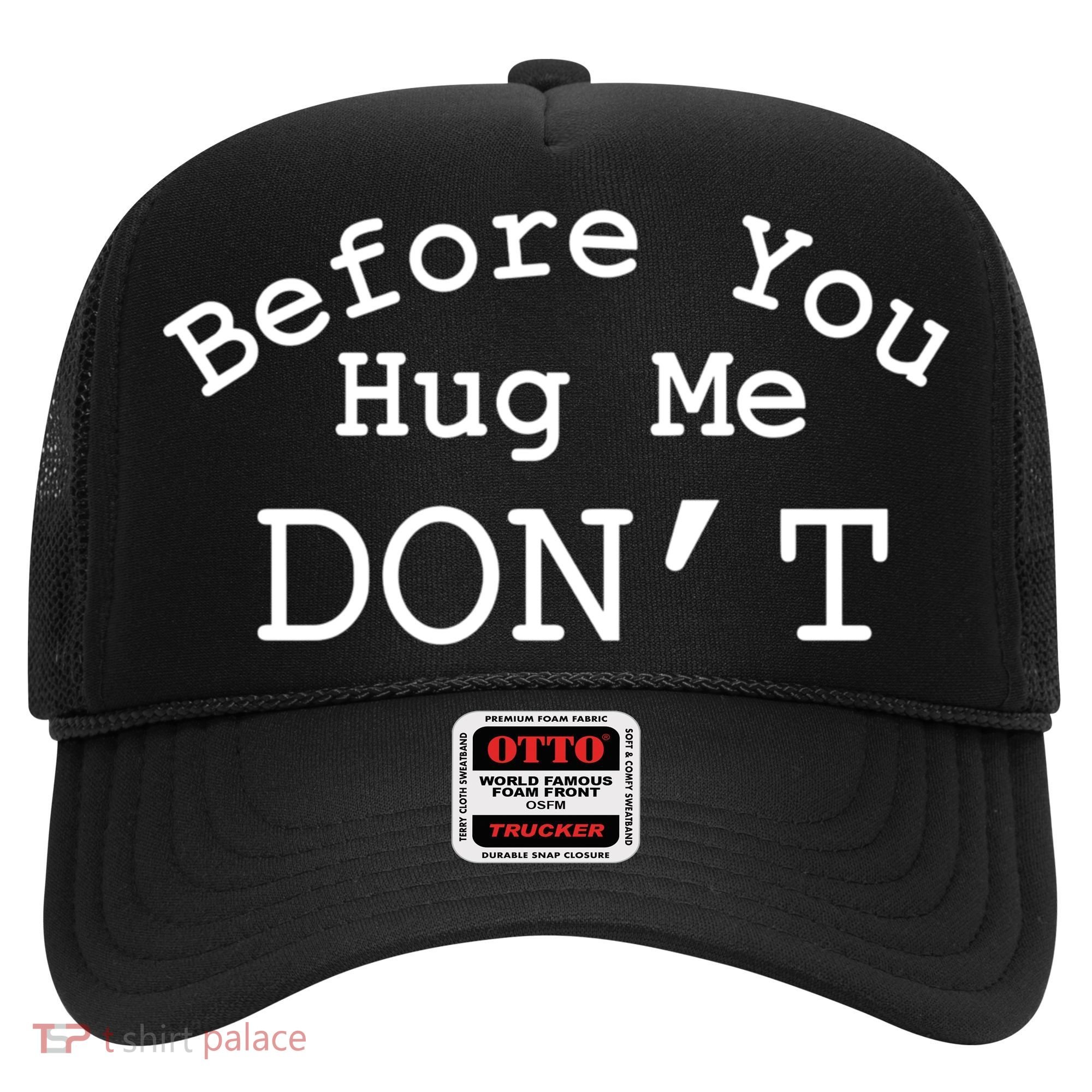 Before You Hug Me DonT Hat