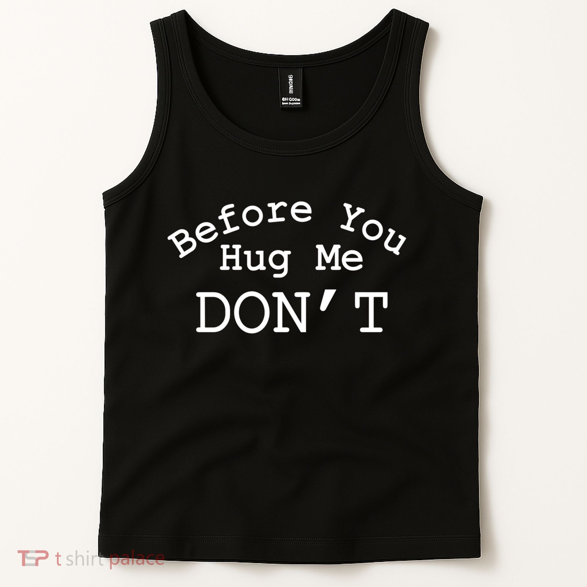 Before You Hug Me DonT Tank Top