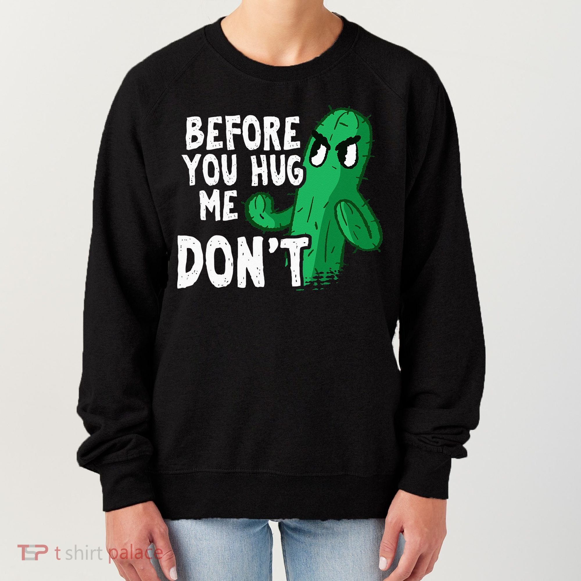 Before you hug me don't – Sarcasm quote no hugs not a hugger Women's Sweatshirt