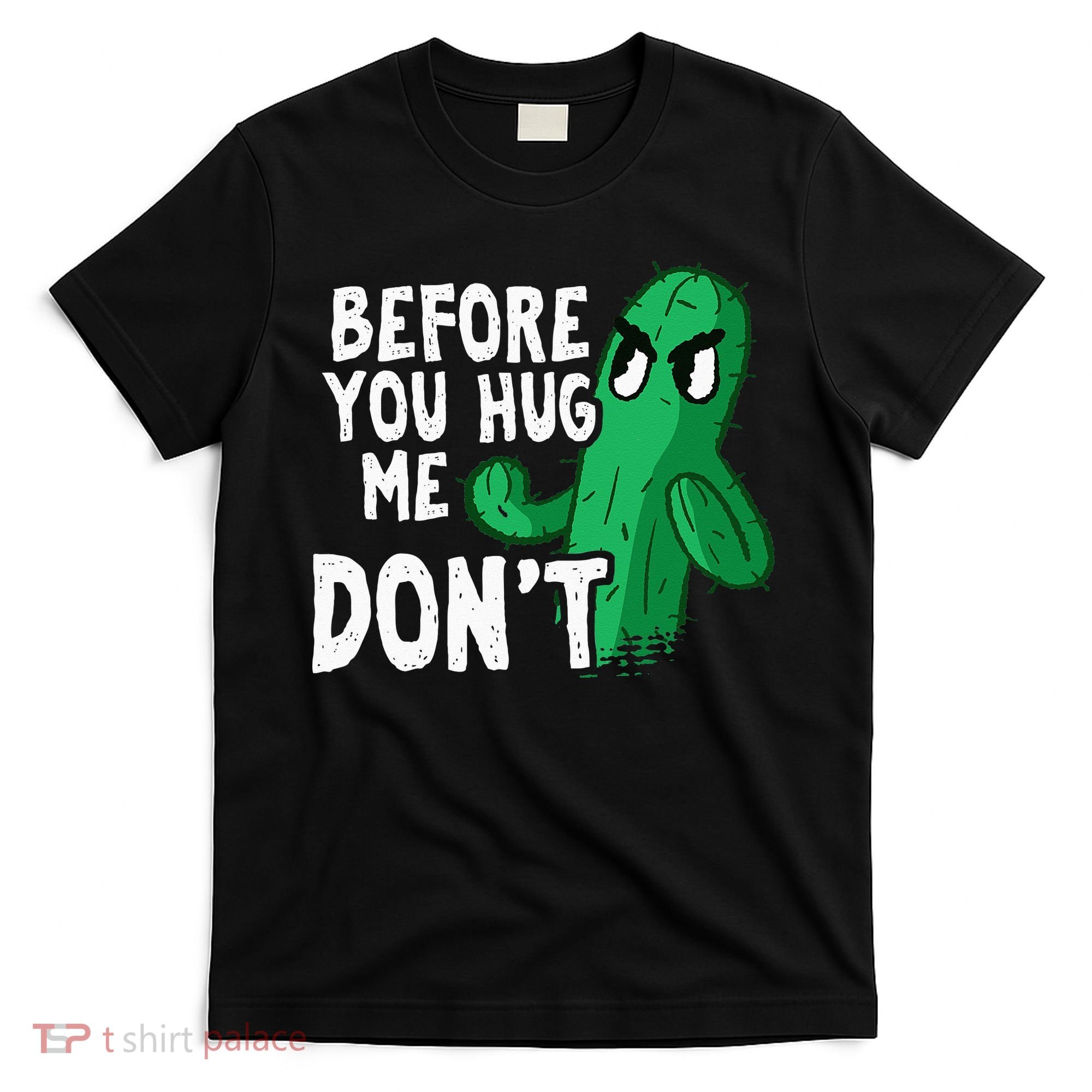 Before you hug me don't – Sarcasm quote no hugs not a hugger T-Shirt