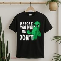 Before you hug me don't – Sarcasm quote no hugs not a hugger T-Shirt thumb 2