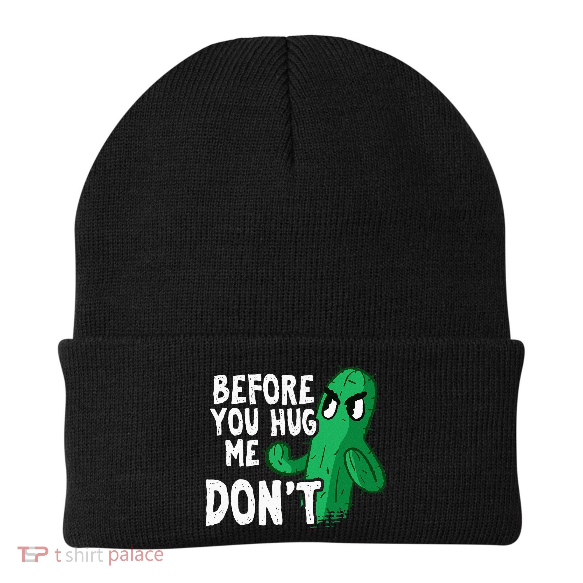 Before you hug me don't – Sarcasm quote no hugs not a hugger Beanie